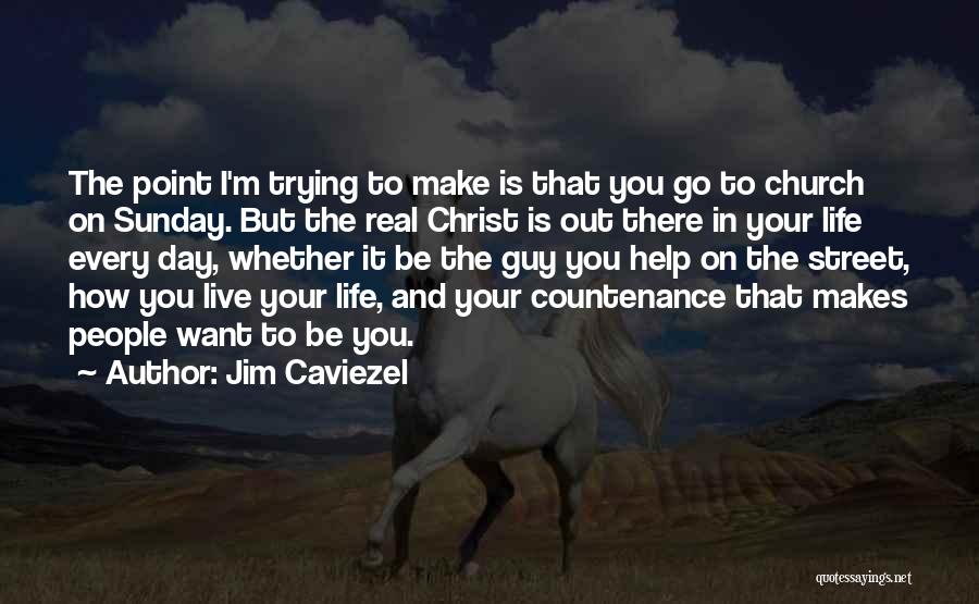 Your The Guy I Want Quotes By Jim Caviezel