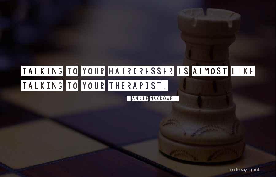 Your Therapist Quotes By Andie MacDowell Your Therapist Quotes By Andie MacDowell
