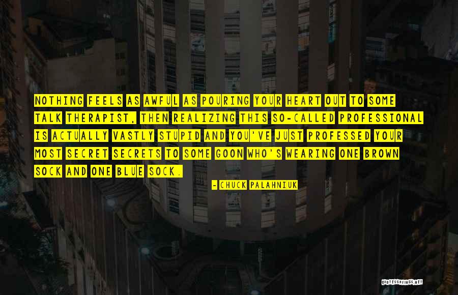 Your Therapist Quotes By Chuck Palahniuk Your Therapist Quotes By Chuck Palahniuk