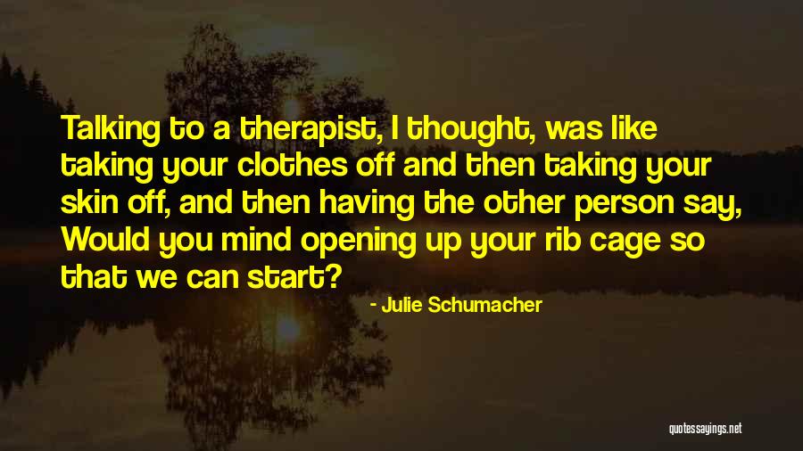 Your Therapist Quotes By Julie Schumacher Your Therapist Quotes By Julie Schumacher