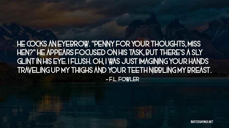 Your Thighs Quotes By F.L. Fowler Your Thighs Quotes By F.L. Fowler