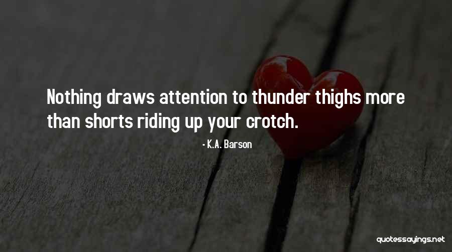Your Thighs Quotes By K.A. Barson Your Thighs Quotes By K.A. Barson