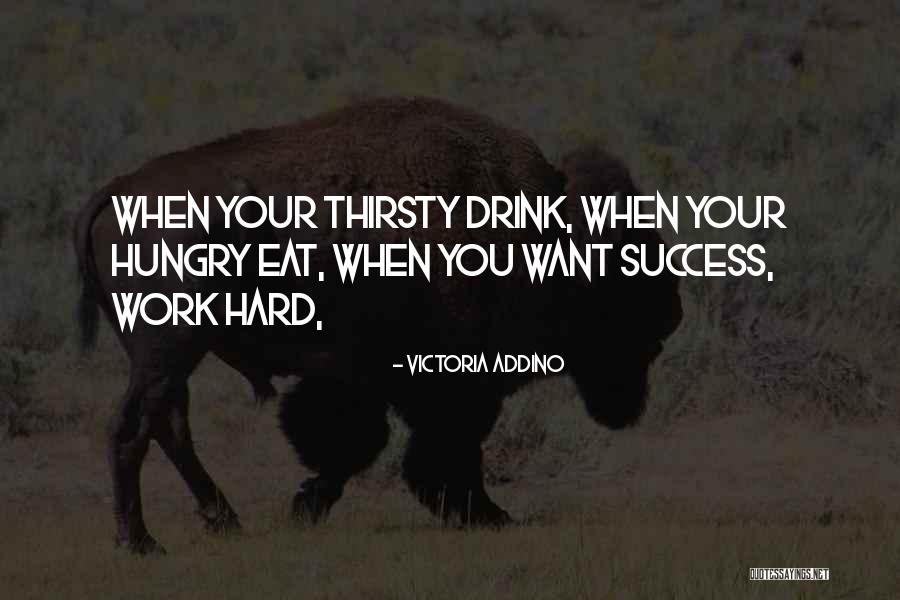 Your Thirsty Quotes By Victoria Addino