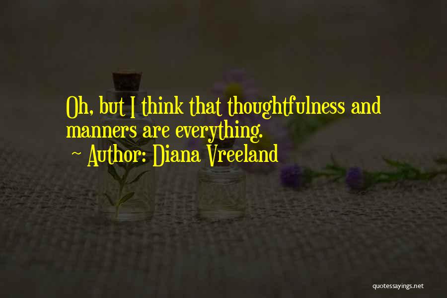 Your Thoughtfulness Quotes By Diana Vreeland