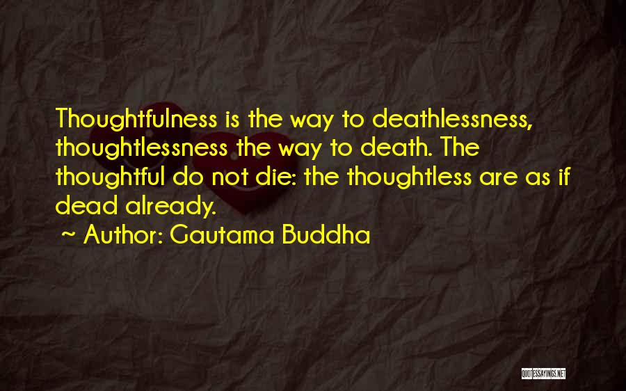 Your Thoughtfulness Quotes By Gautama Buddha