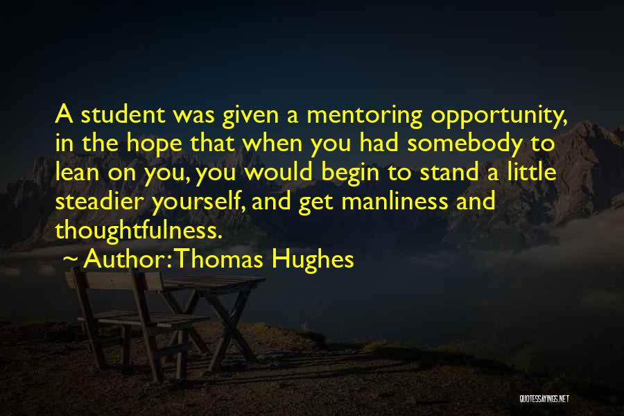 Your Thoughtfulness Quotes By Thomas Hughes