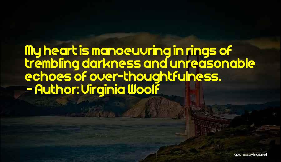 Your Thoughtfulness Quotes By Virginia Woolf