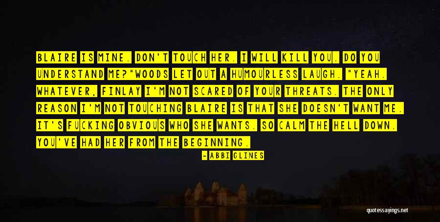 Your Threats Quotes By Abbi Glines Your Threats Quotes By Abbi Glines
