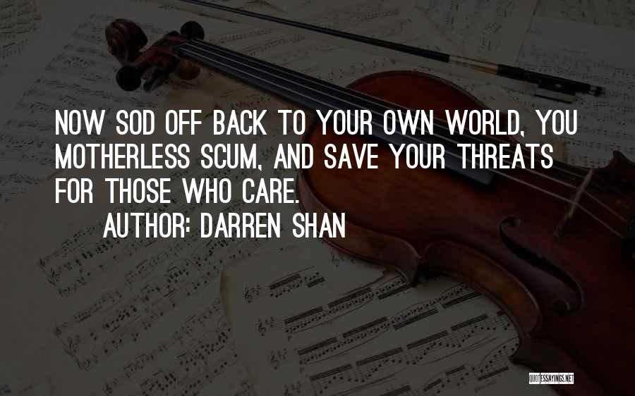 Your Threats Quotes By Darren Shan