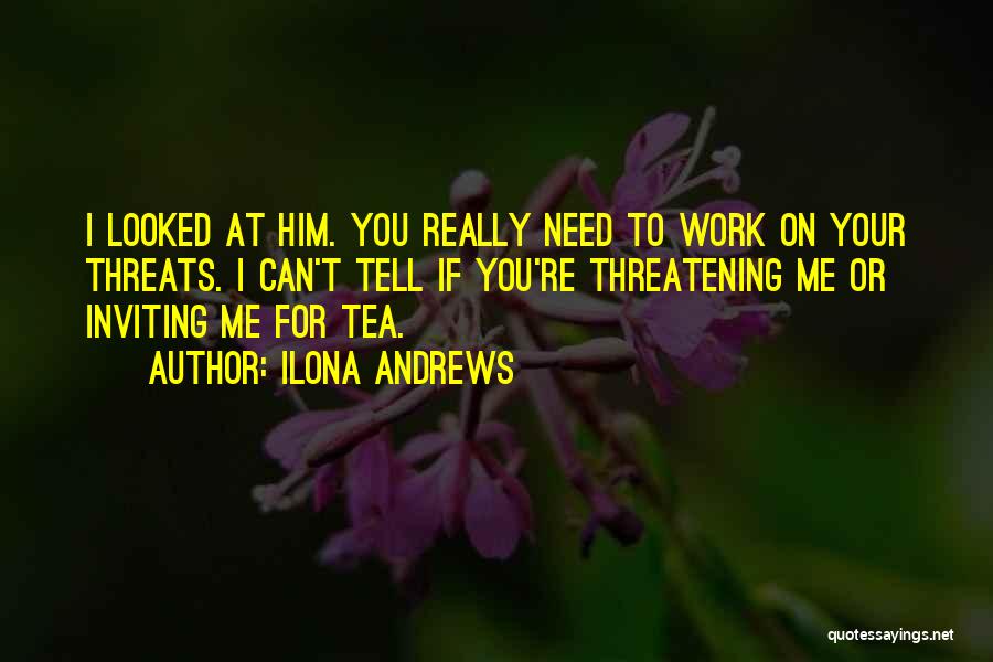 Your Threats Quotes By Ilona Andrews