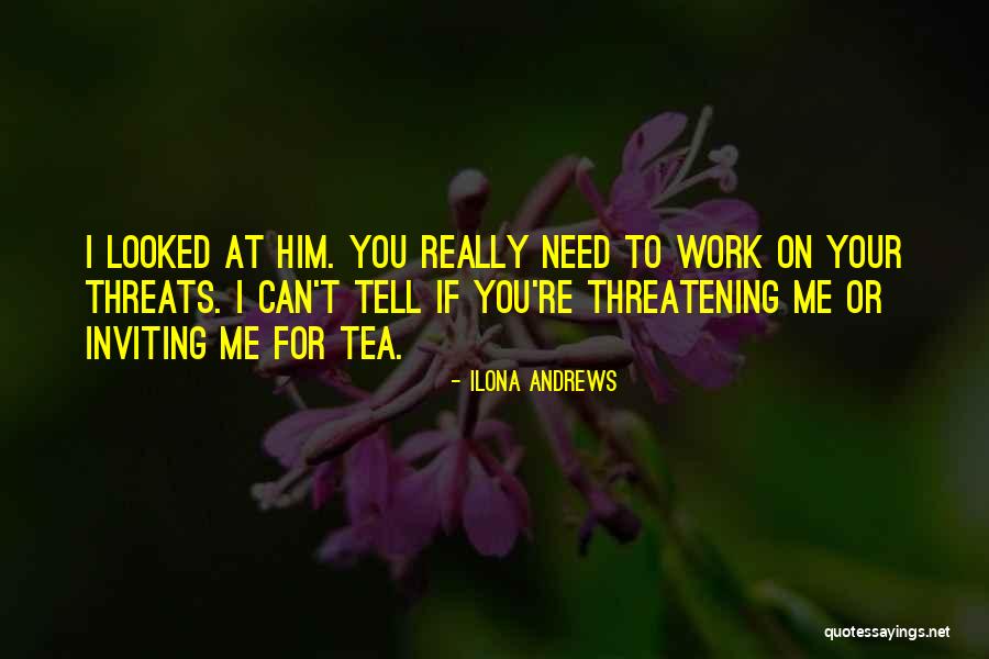 Your Threats Quotes By Ilona Andrews