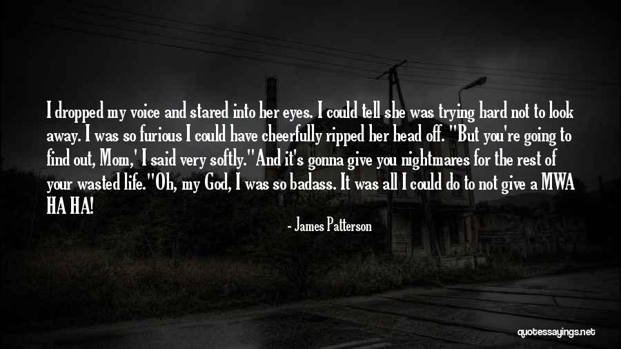 Your Threats Quotes By James Patterson