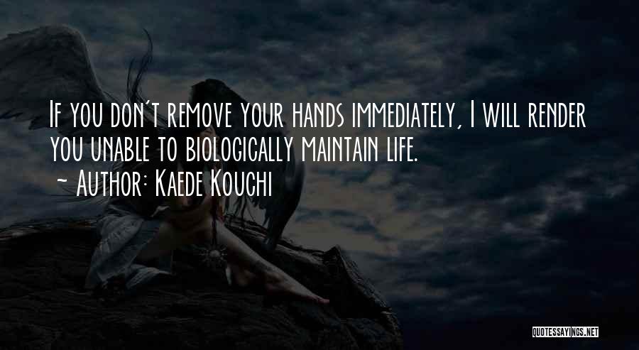 Your Threats Quotes By Kaede Kouchi