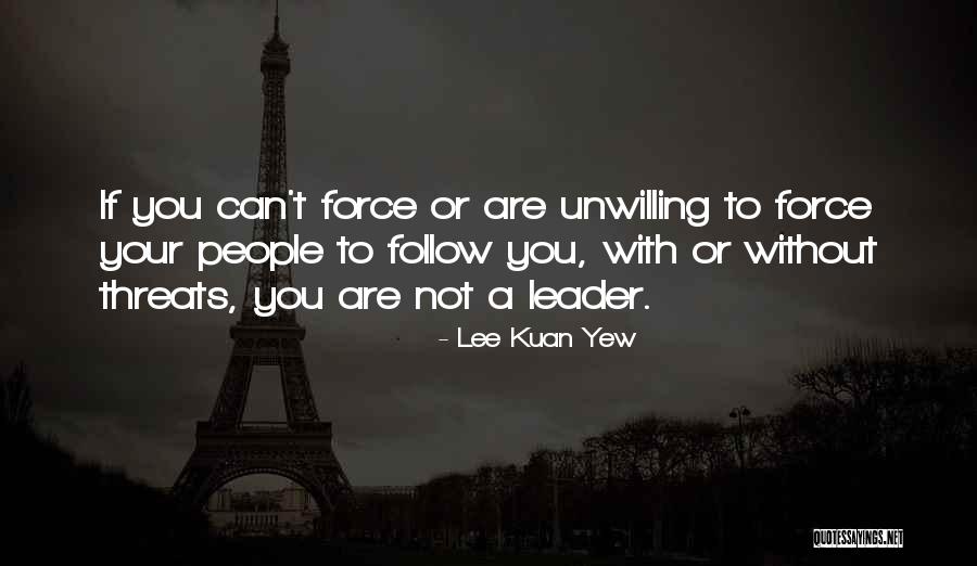 Your Threats Quotes By Lee Kuan Yew