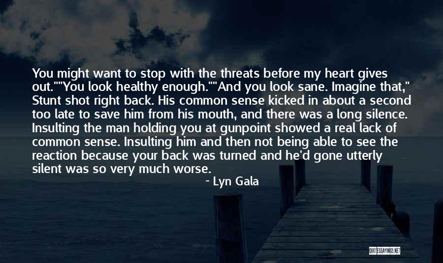 Your Threats Quotes By Lyn Gala Your Threats Quotes By Lyn Gala