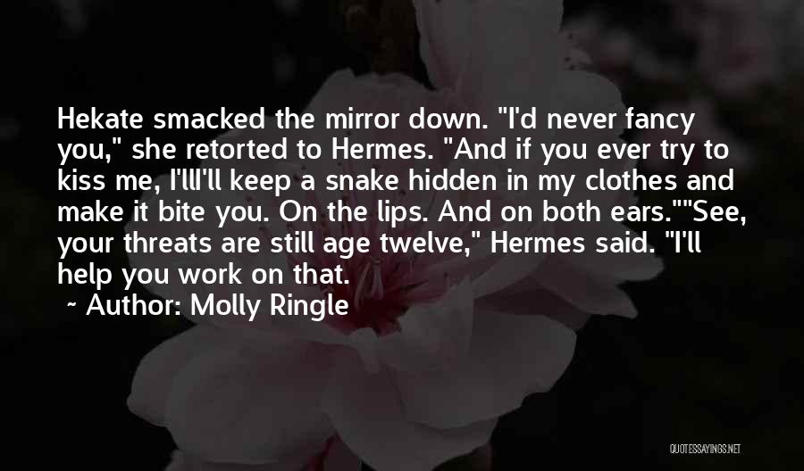 Your Threats Quotes By Molly Ringle