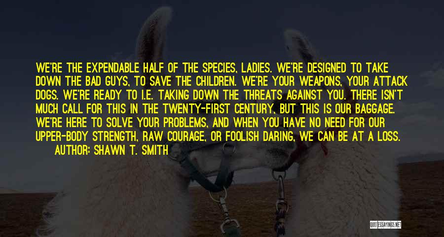 Your Threats Quotes By Shawn T. Smith
