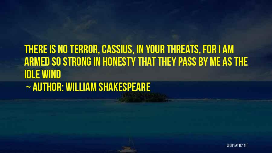 Your Threats Quotes By William Shakespeare