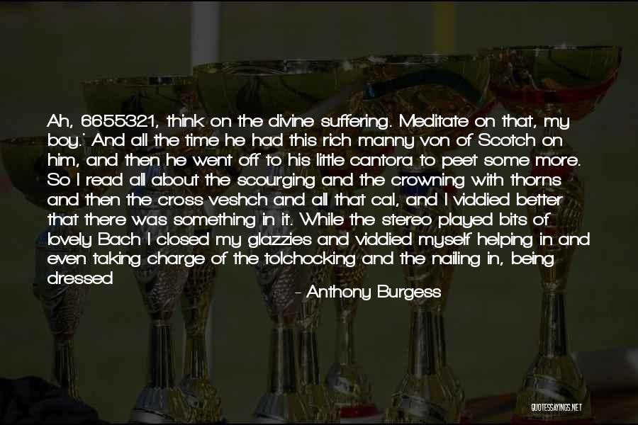 Your Time Being Wasted Quotes By Anthony Burgess Your Time Being Wasted Quotes By Anthony Burgess
