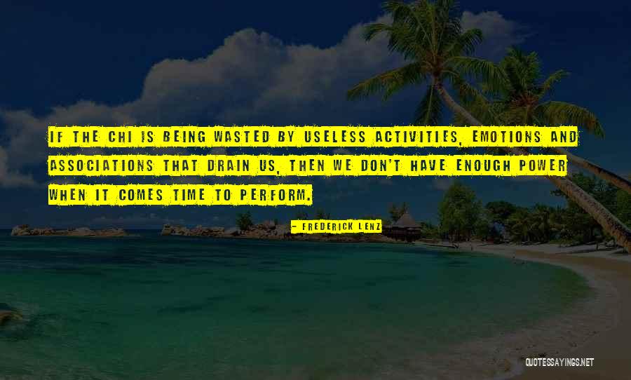 Your Time Being Wasted Quotes By Frederick Lenz Your Time Being Wasted Quotes By Frederick Lenz