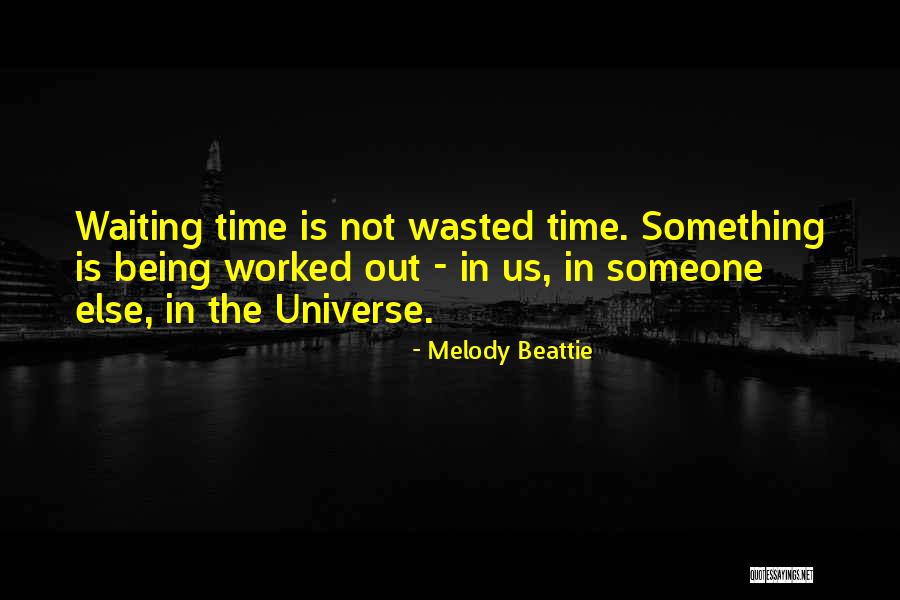 Your Time Being Wasted Quotes By Melody Beattie Your Time Being Wasted Quotes By Melody Beattie