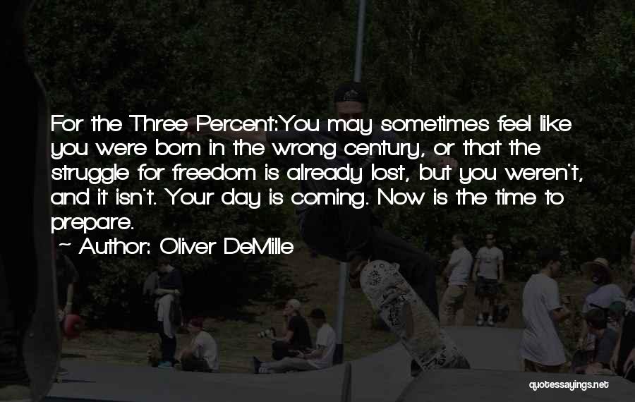 Your Time Coming Quotes By Oliver DeMille