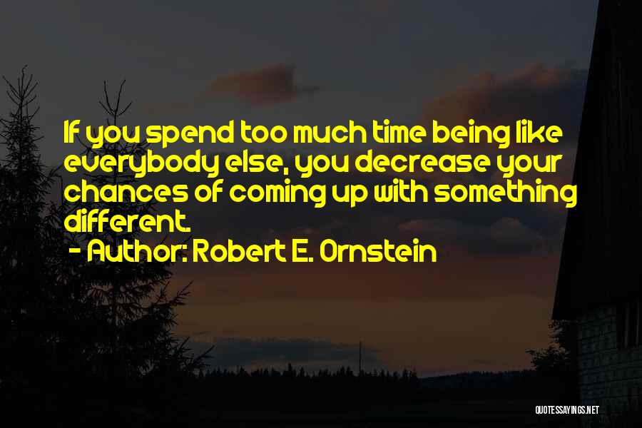 Your Time Coming Quotes By Robert E. Ornstein