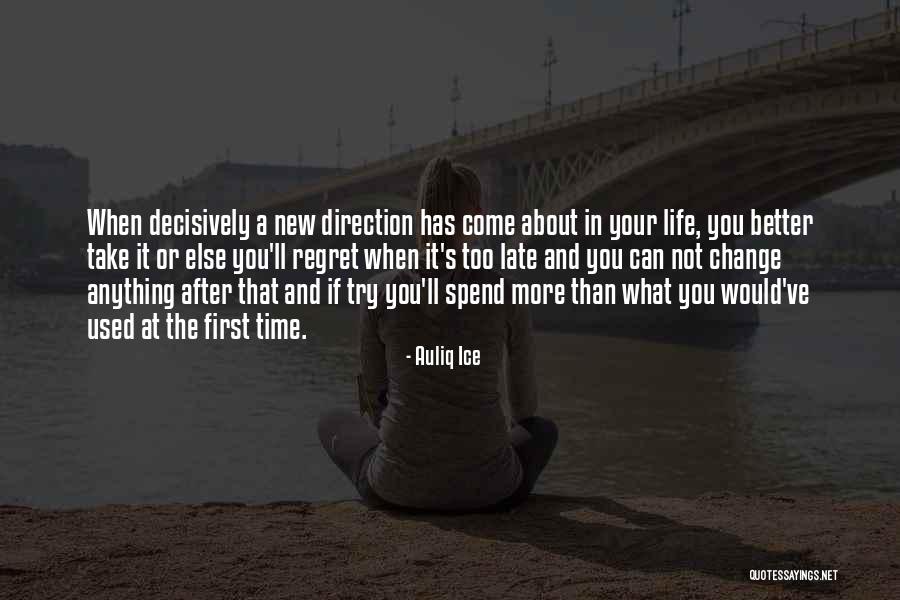Your Time Has Come Quotes By Auliq Ice Your Time Has Come Quotes By Auliq Ice