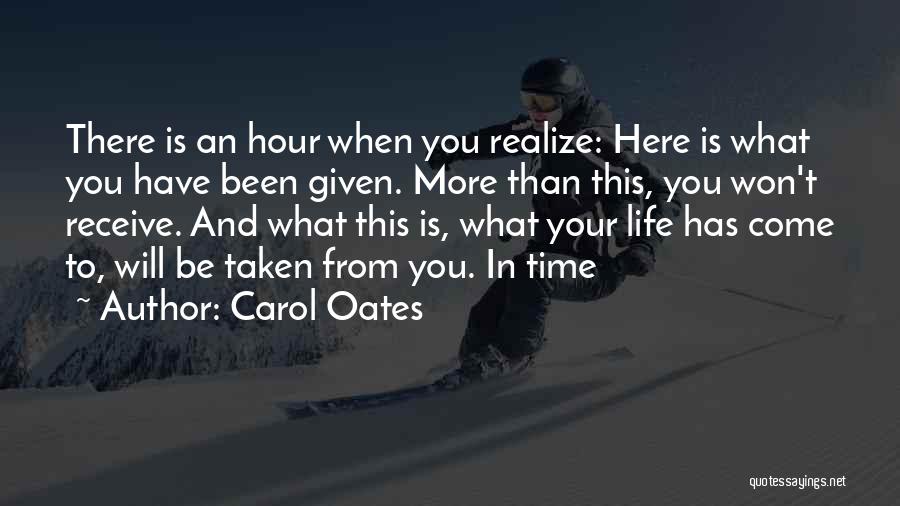 Your Time Has Come Quotes By Carol Oates