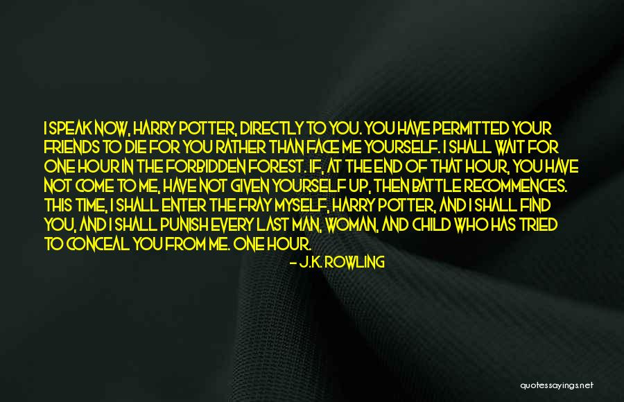 Your Time Has Come Quotes By J.K. Rowling