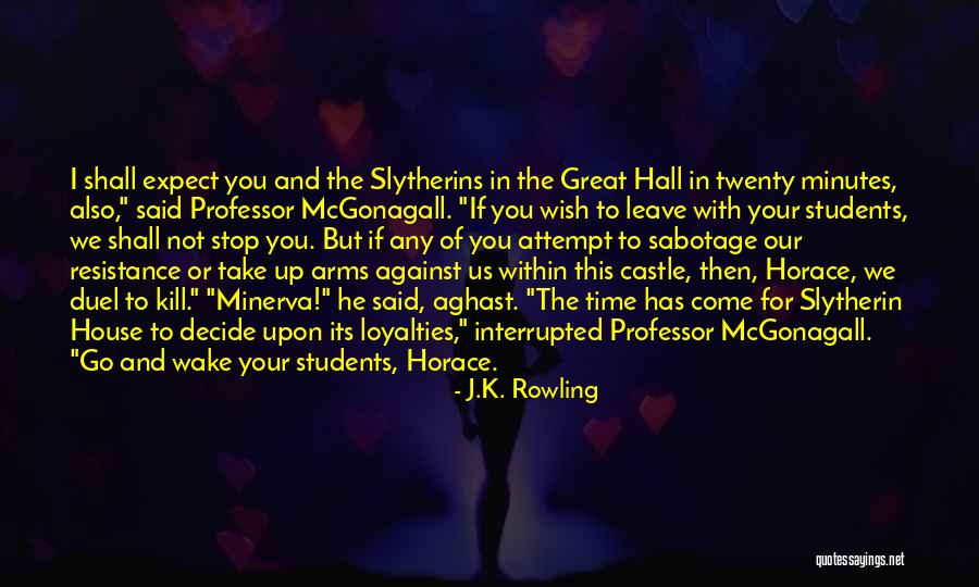 Your Time Has Come Quotes By J.K. Rowling Your Time Has Come Quotes By J.K. Rowling