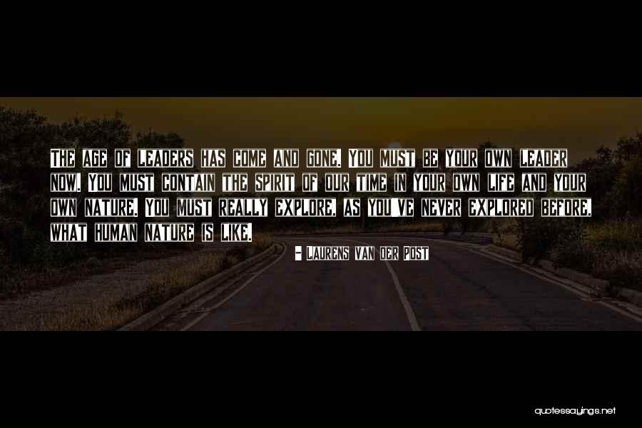 Your Time Has Come Quotes By Laurens Van Der Post Your Time Has Come Quotes By Laurens Van Der Post