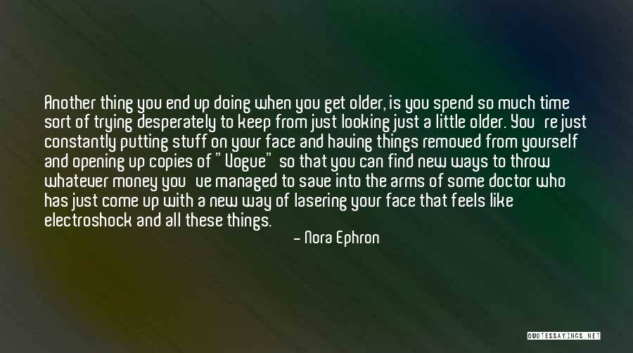 Your Time Has Come Quotes By Nora Ephron Your Time Has Come Quotes By Nora Ephron