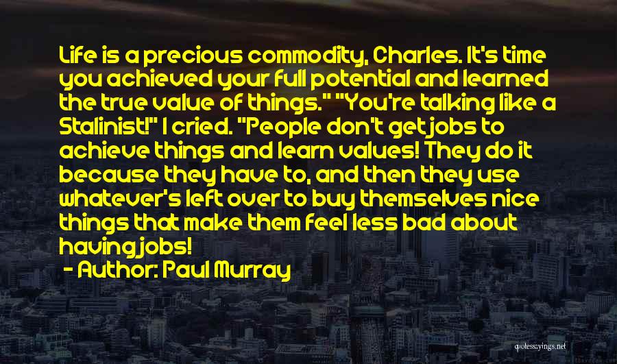 Your Time Is Precious Quotes By Paul Murray