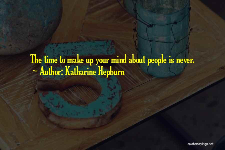 Your Time Is Up Quotes By Katharine Hepburn