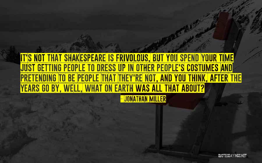 Your Time On Earth Quotes By Jonathan Miller Your Time On Earth Quotes By Jonathan Miller