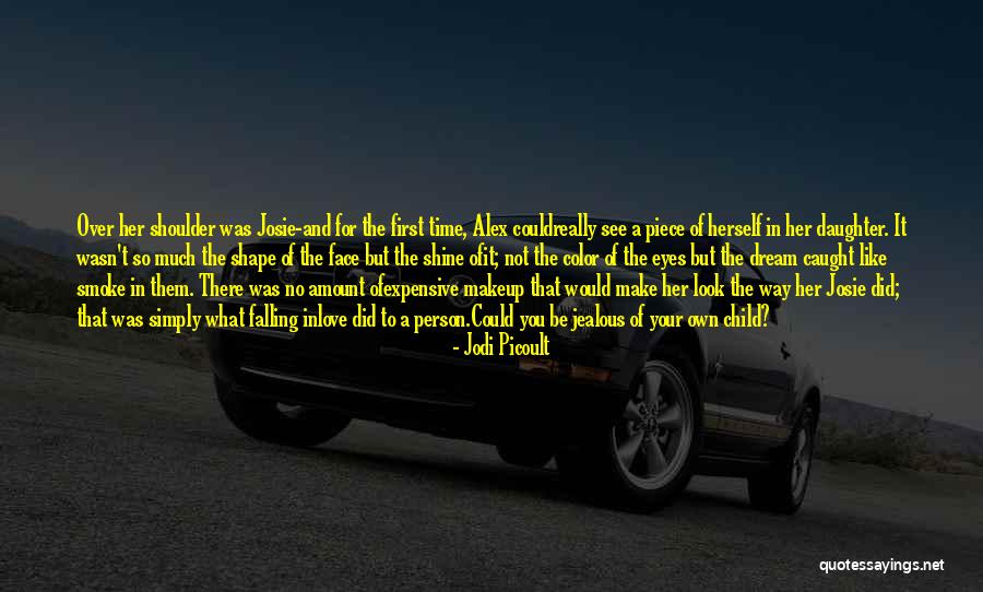 Your Time To Shine Quotes By Jodi Picoult Your Time To Shine Quotes By Jodi Picoult