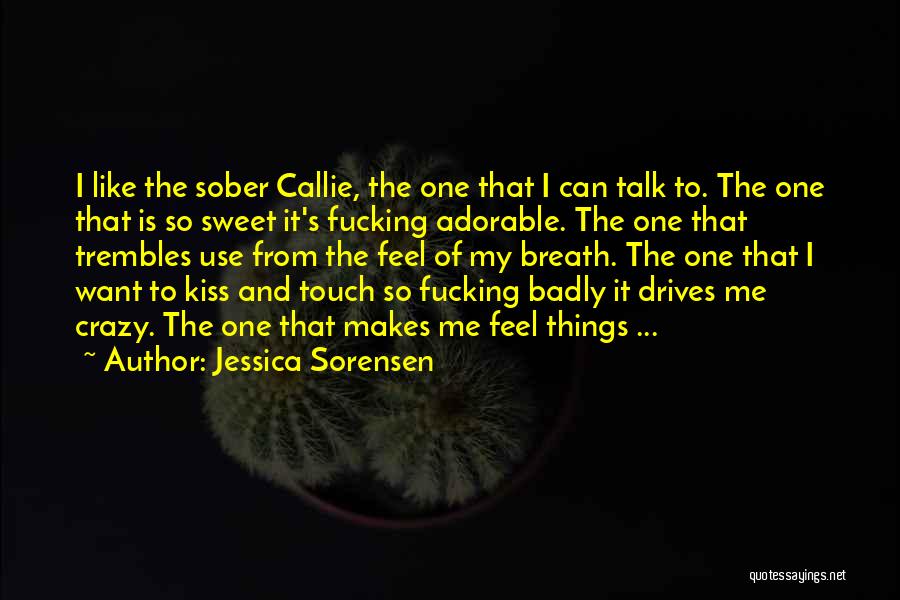 Your Touch Drives Me Crazy Quotes By Jessica Sorensen