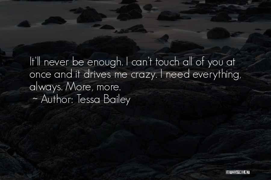 Your Touch Drives Me Crazy Quotes By Tessa Bailey