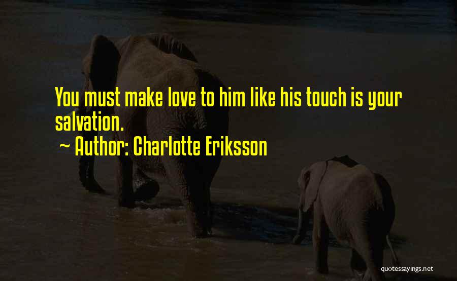 Your Touch Love Quotes By Charlotte Eriksson