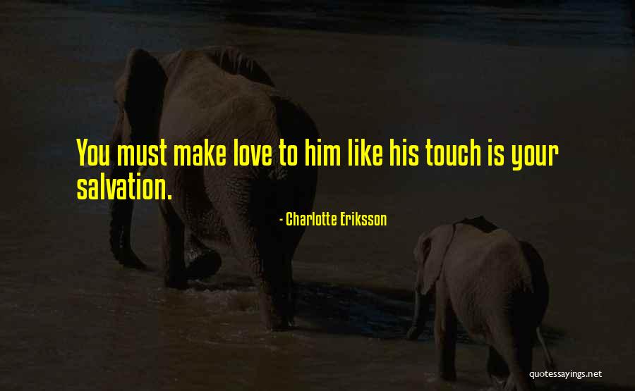 Your Touch Love Quotes By Charlotte Eriksson