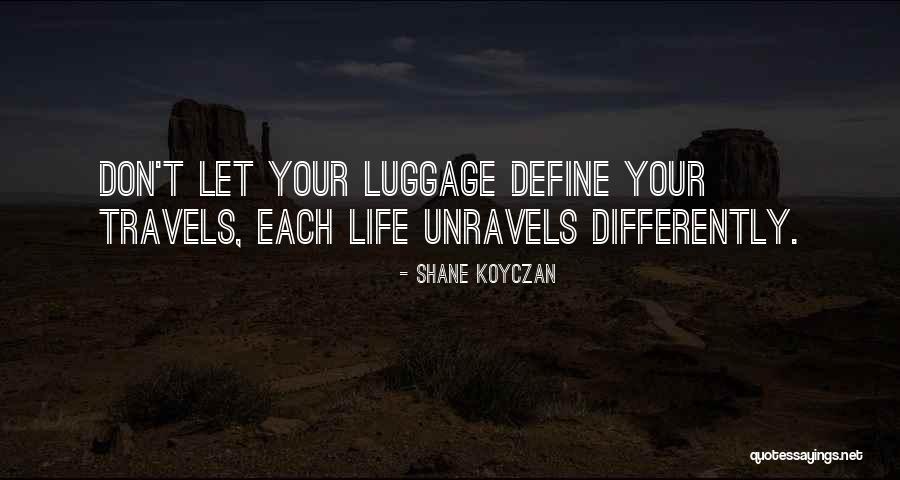 Your Travels Quotes By Shane Koyczan Your Travels Quotes By Shane Koyczan