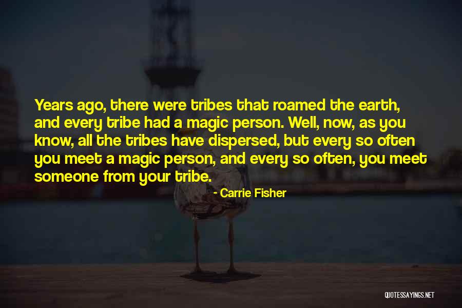 Your Tribe Quotes By Carrie Fisher Your Tribe Quotes By Carrie Fisher
