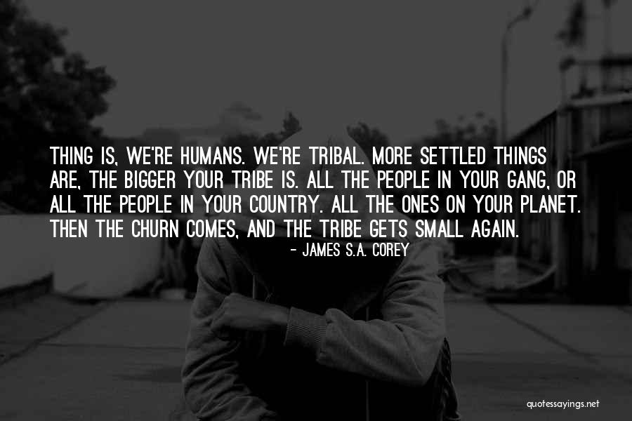 Your Tribe Quotes By James S.A. Corey Your Tribe Quotes By James S.A. Corey
