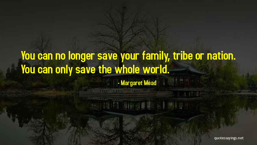 Your Tribe Quotes By Margaret Mead Your Tribe Quotes By Margaret Mead