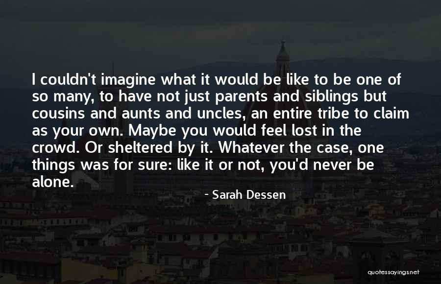 Your Tribe Quotes By Sarah Dessen Your Tribe Quotes By Sarah Dessen