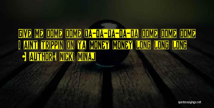 Your Trippin Quotes By Nicki Minaj