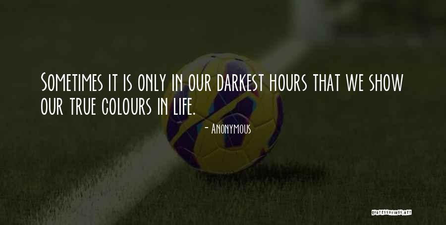 Your True Colours Quotes By Anonymous Your True Colours Quotes By Anonymous