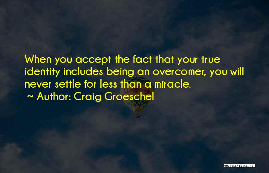 Your True Identity Quotes By Craig Groeschel