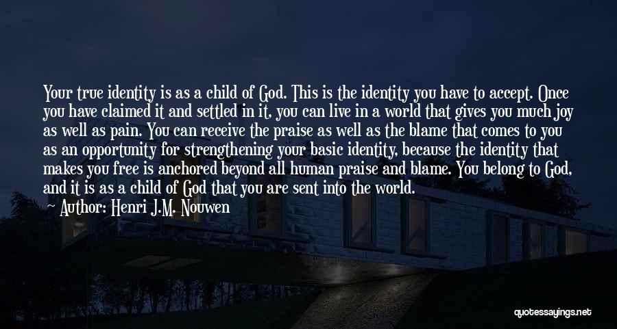 Your True Identity Quotes By Henri J.M. Nouwen